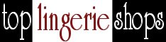 Lingerie Stores offering sexy lingerie, sexy shoes, bras, panties, leather lingerie, sexy costumes and more.